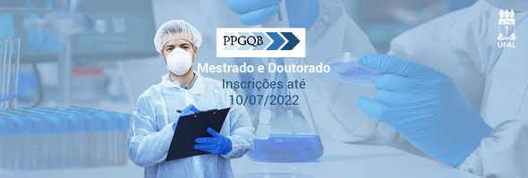 Inscrições abertas para a seleção de Mestrado e Doutorado em Química e Biotecnologia 2022.2