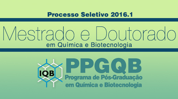 Processo Seletivo 2016.1 - Mestrado e Doutorado em Química e Biotecnologia